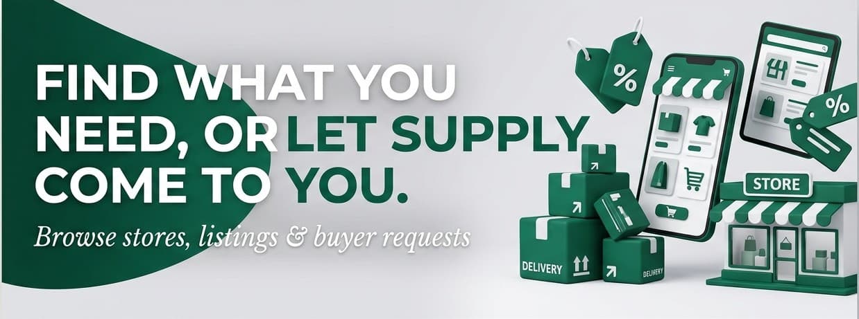 Find what you need, or let supply come to you - Browse stores, listings & buyer requests